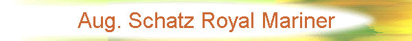 Aug. Schatz Royal Mariner