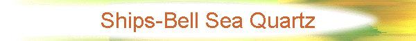 Ships-Bell Sea Quartz